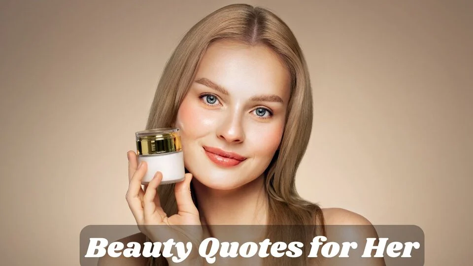 Beauty Quotes for Her 418 To Spark Self Love And Style in 2025