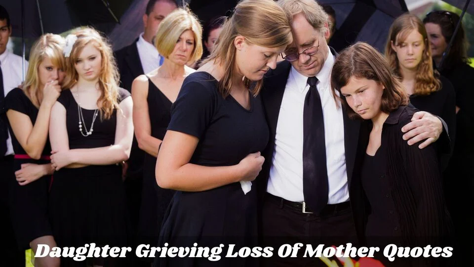 Daughter Grieving Loss Of Mother Quotes