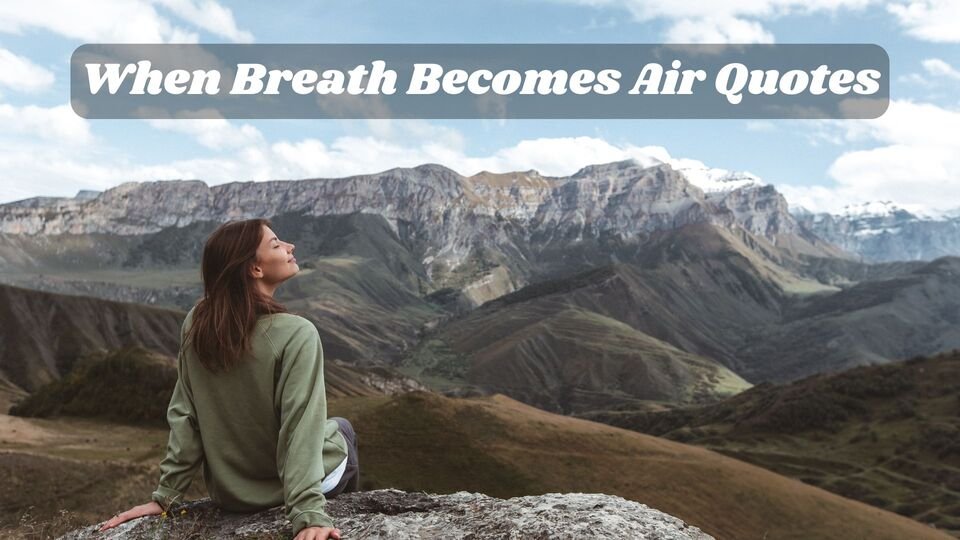 When Breath Becomes Air Quotes