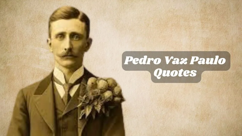 Pedro Vaz Paulo Quotes