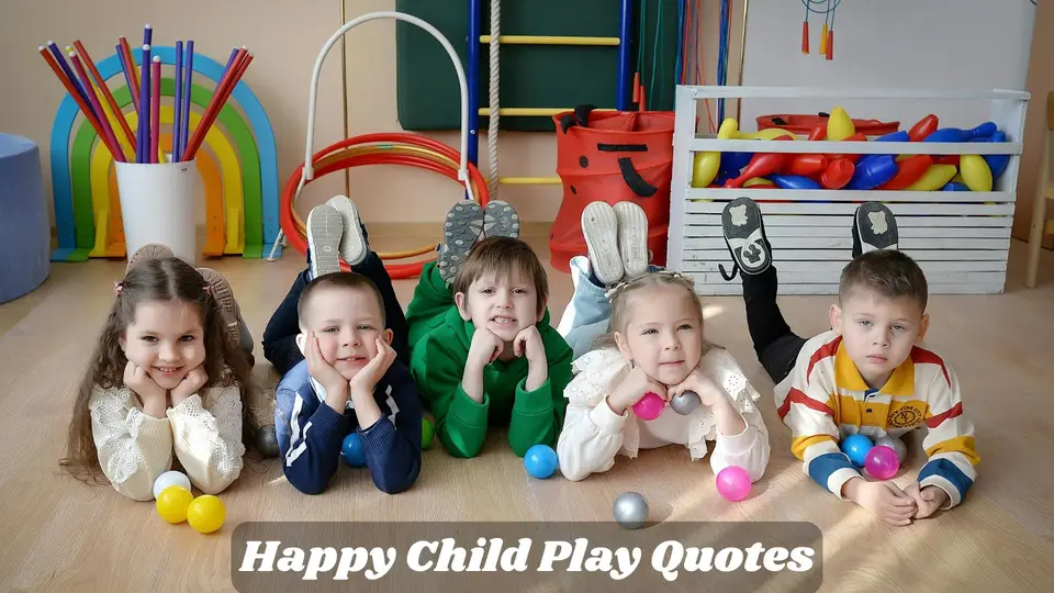 113+ Delightful Happy Child Play Quotes for Smiles and Laughter