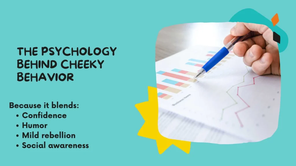 The Psychology Behind Cheeky Behavior