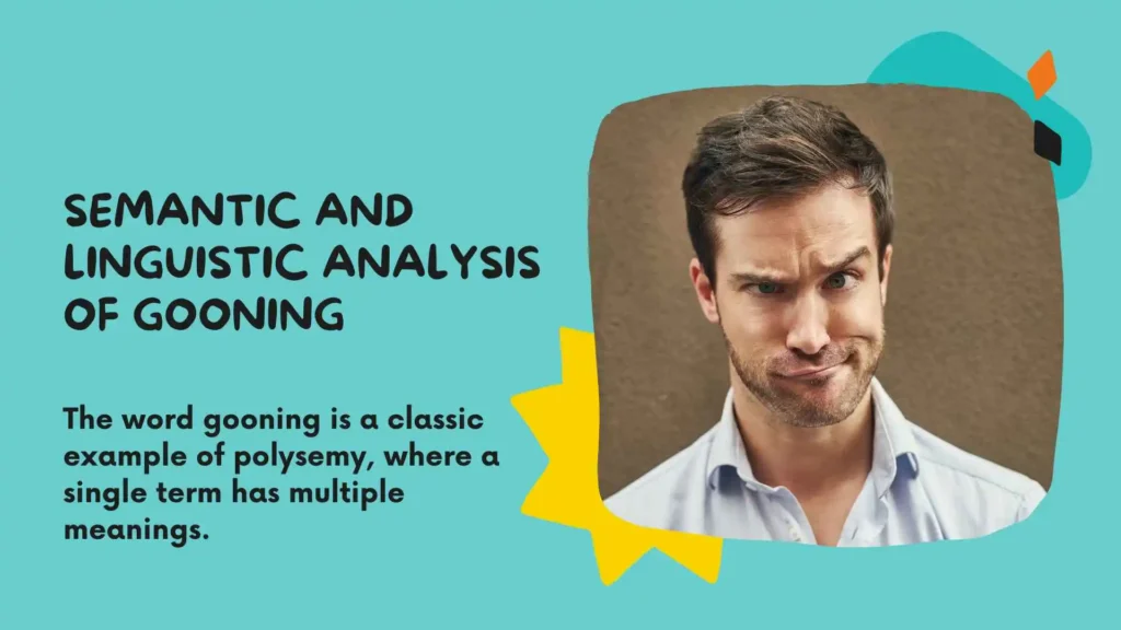Semantic and Linguistic Analysis of Gooning