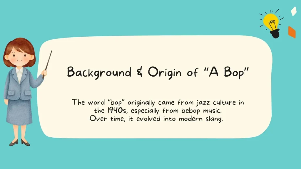 Background & Origin of "A Bop"