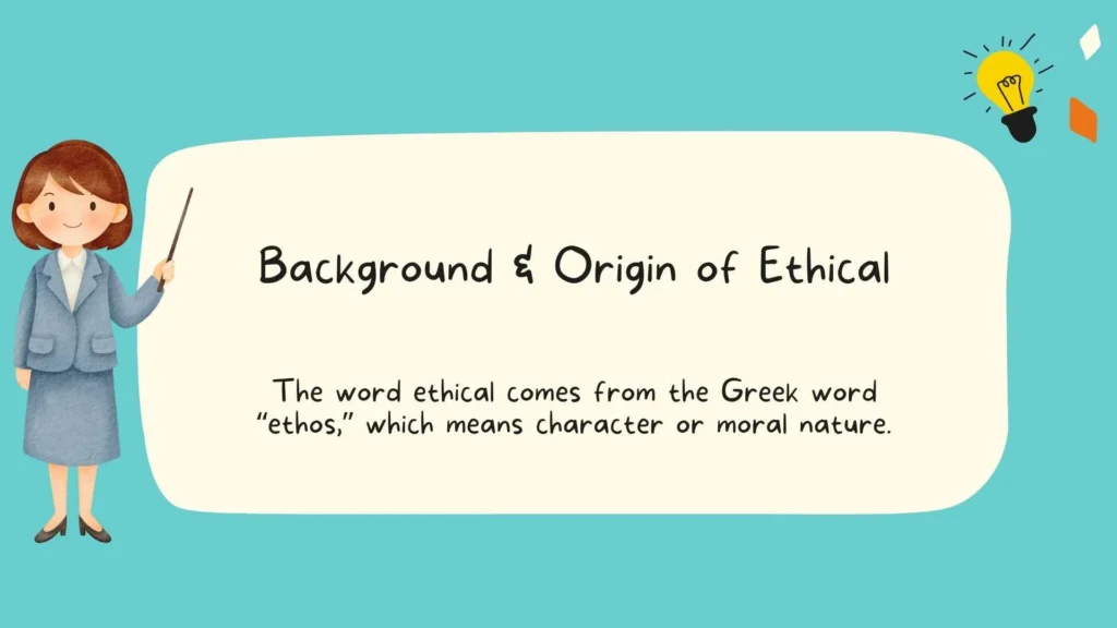 Background & Origin of Ethical