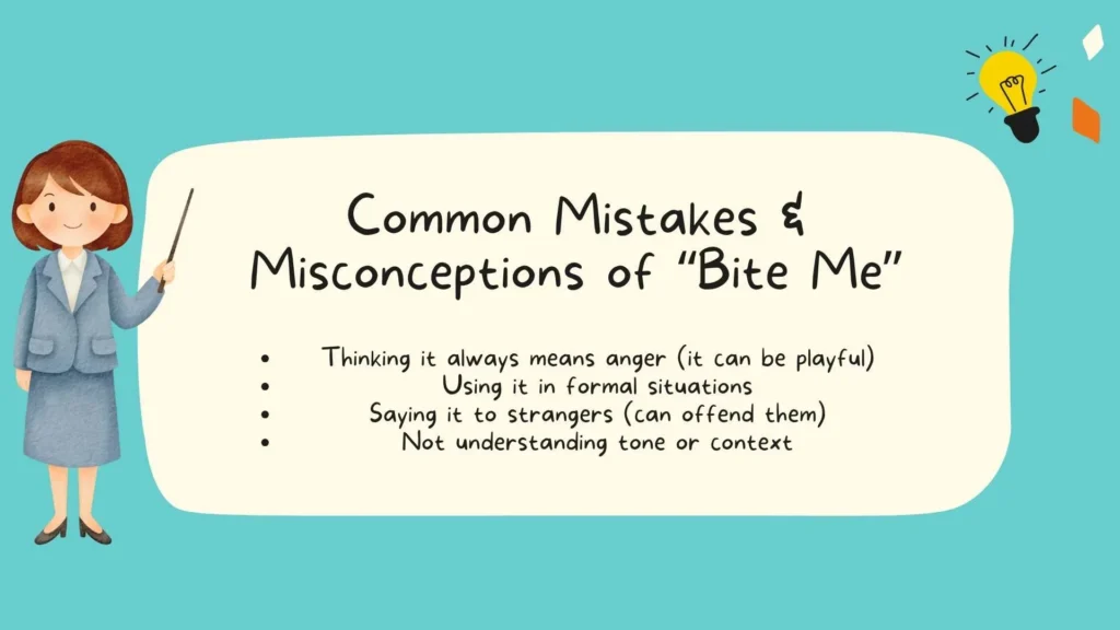 Common Mistakes & Misconceptions of "Bite me"