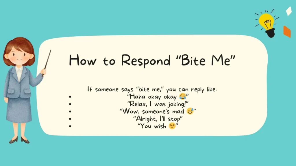 How to Respond "Bite me"