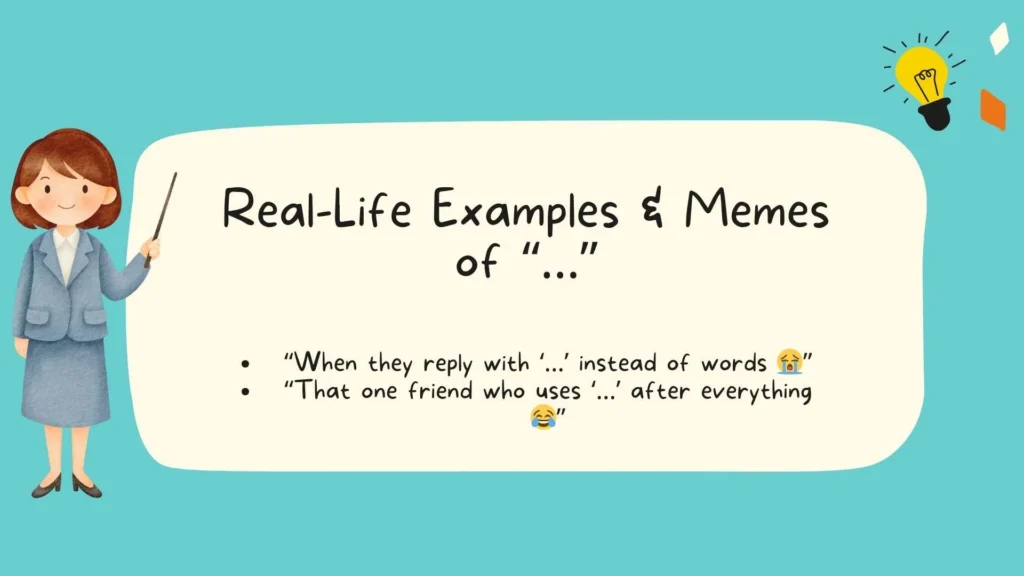 Real-Life Examples & Memes of "..."