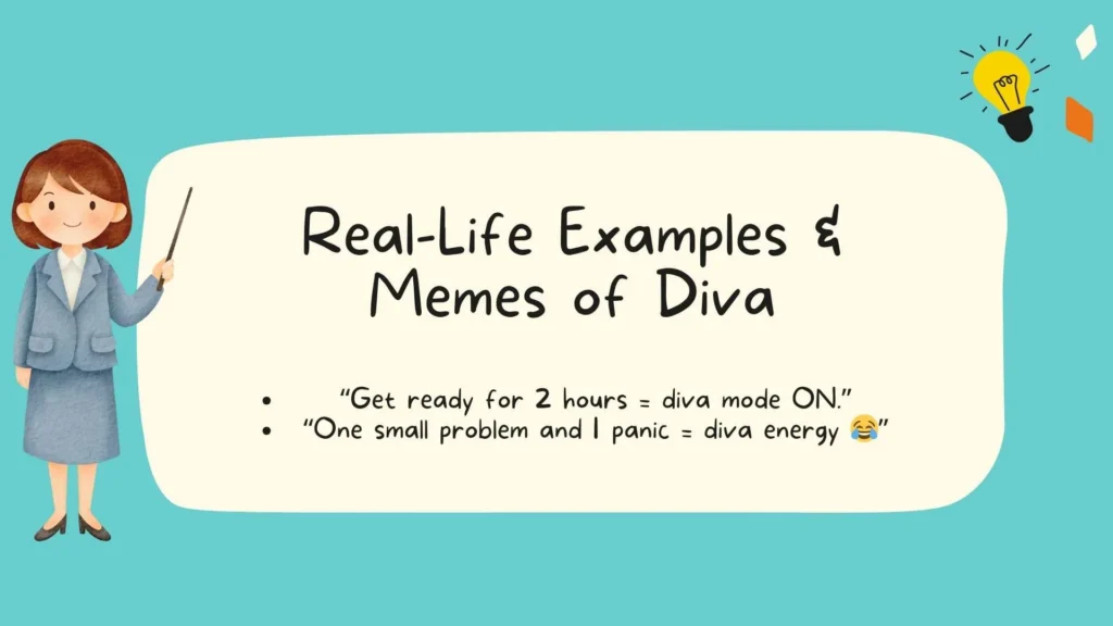 Real-Life Examples & Memes of Diva