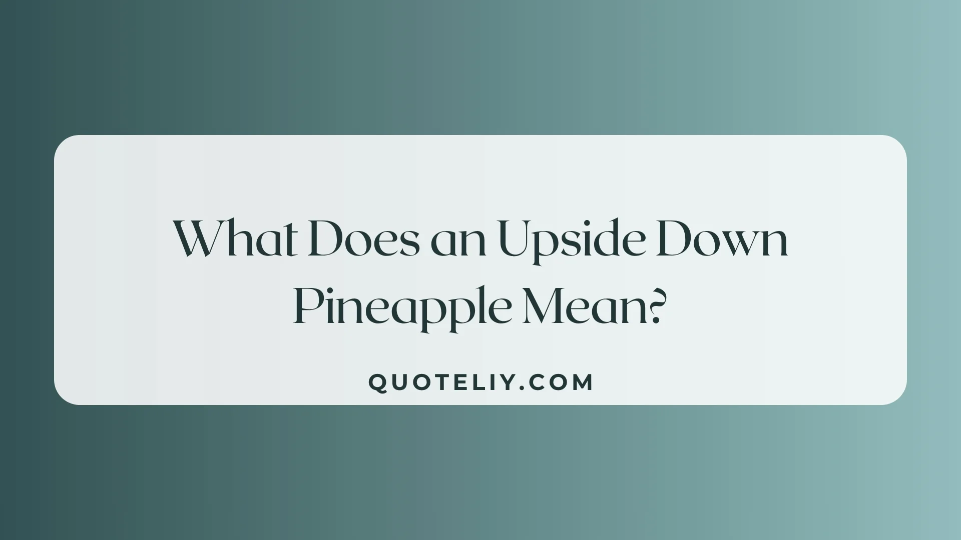 What Does an Upside Down Pineapple Mean?