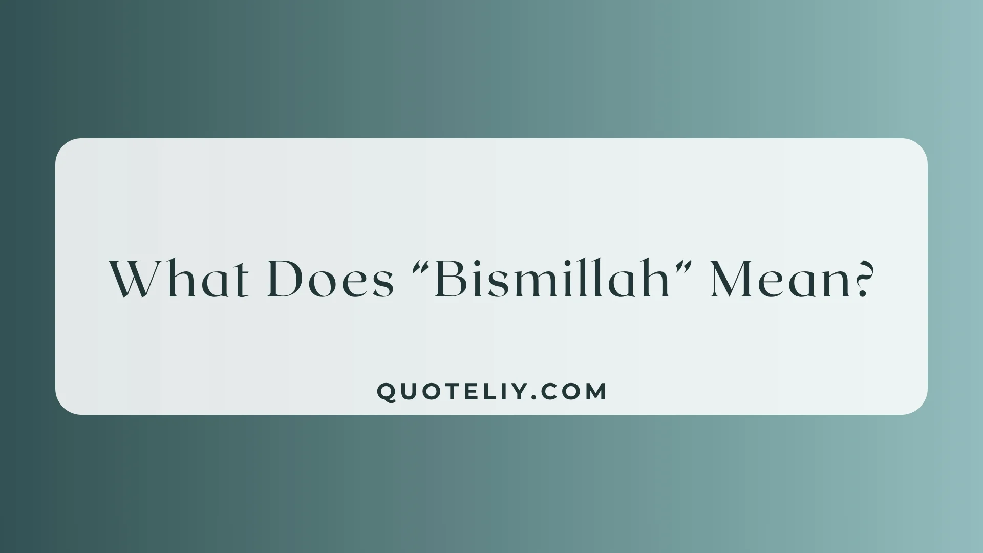 What Does “Bismillah” Mean?