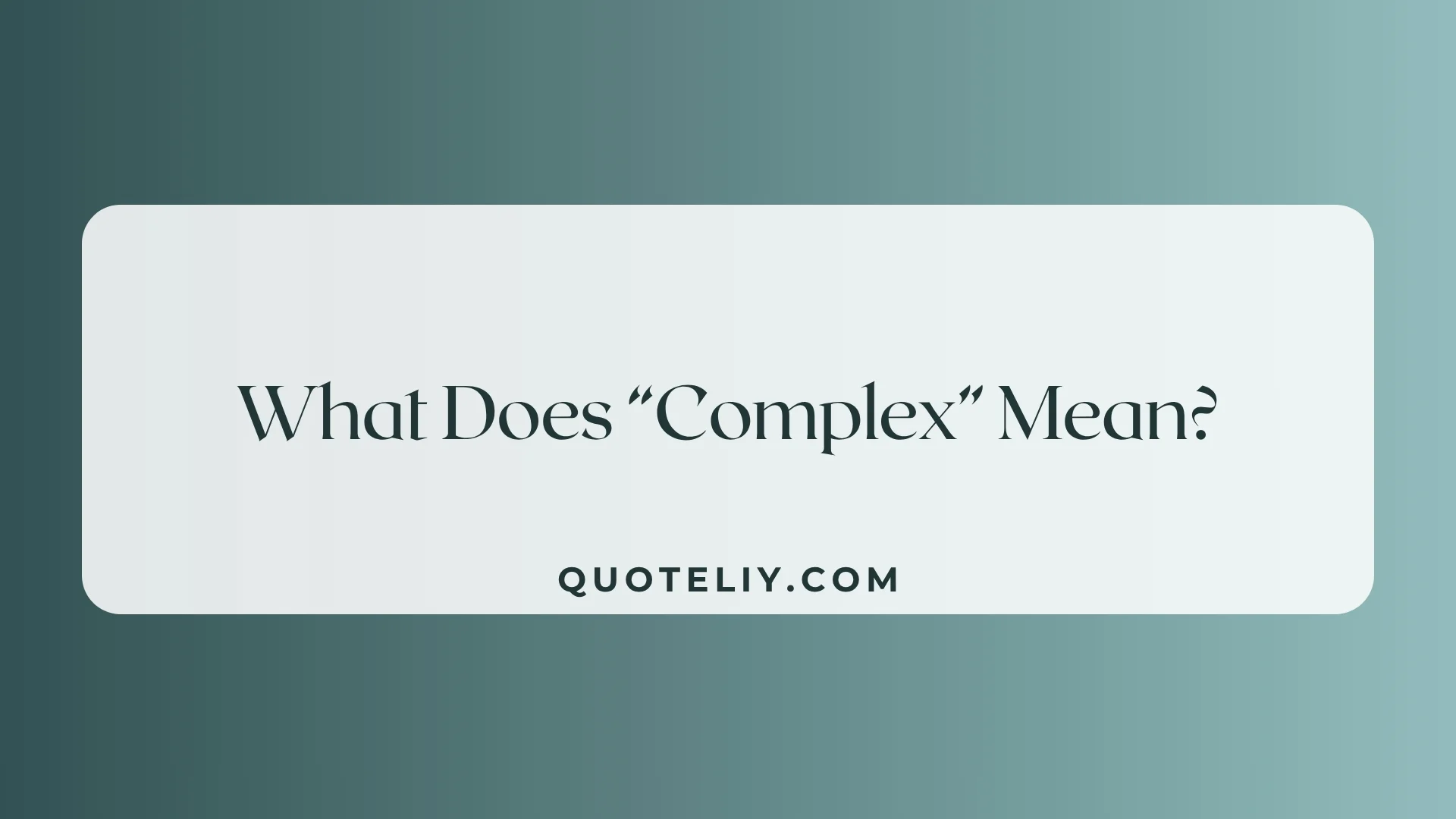 What Does “Complex” Mean?