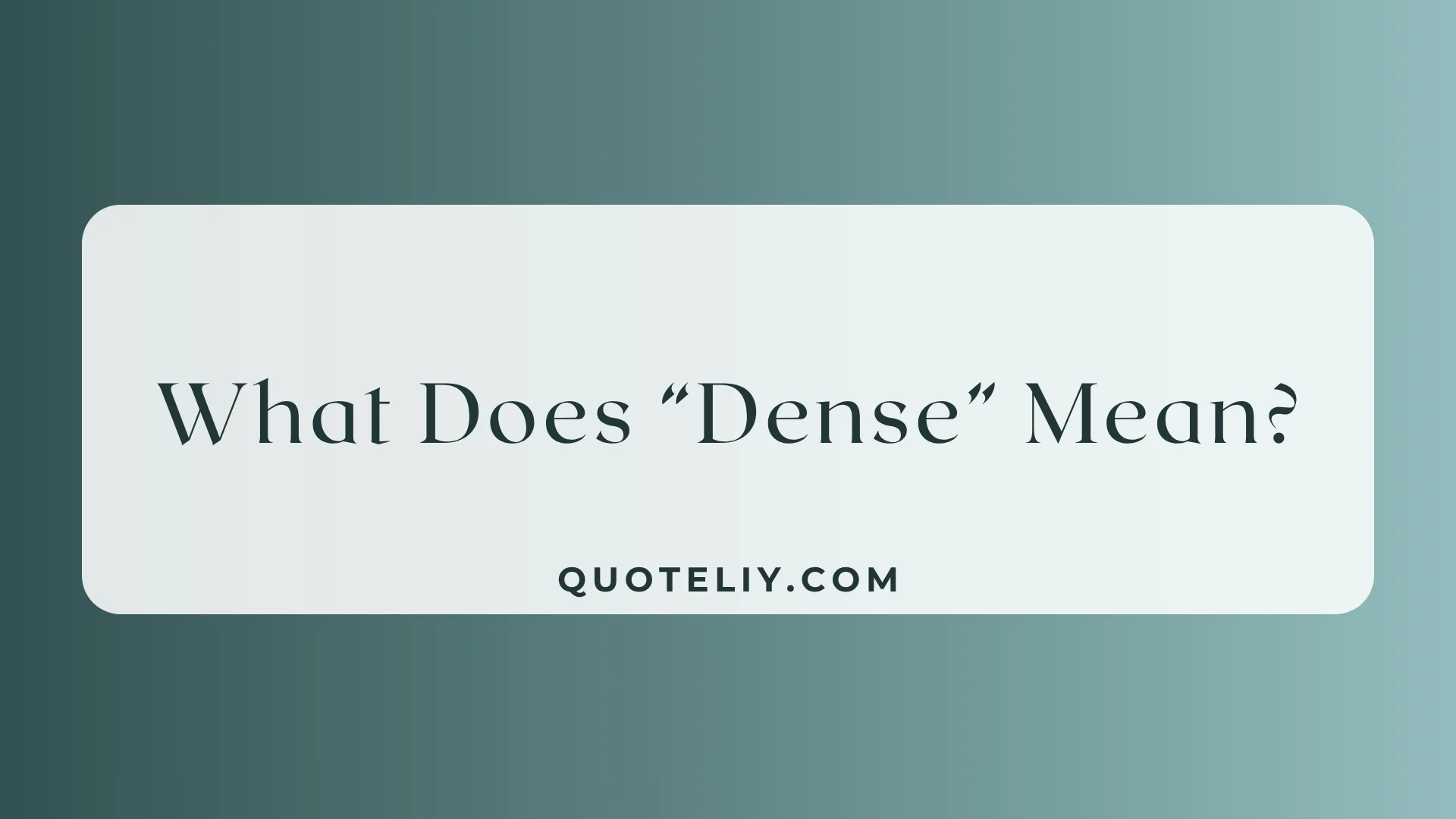 What Does “Dense” Mean? Simple Meaning + Real-Life Uses for 2026