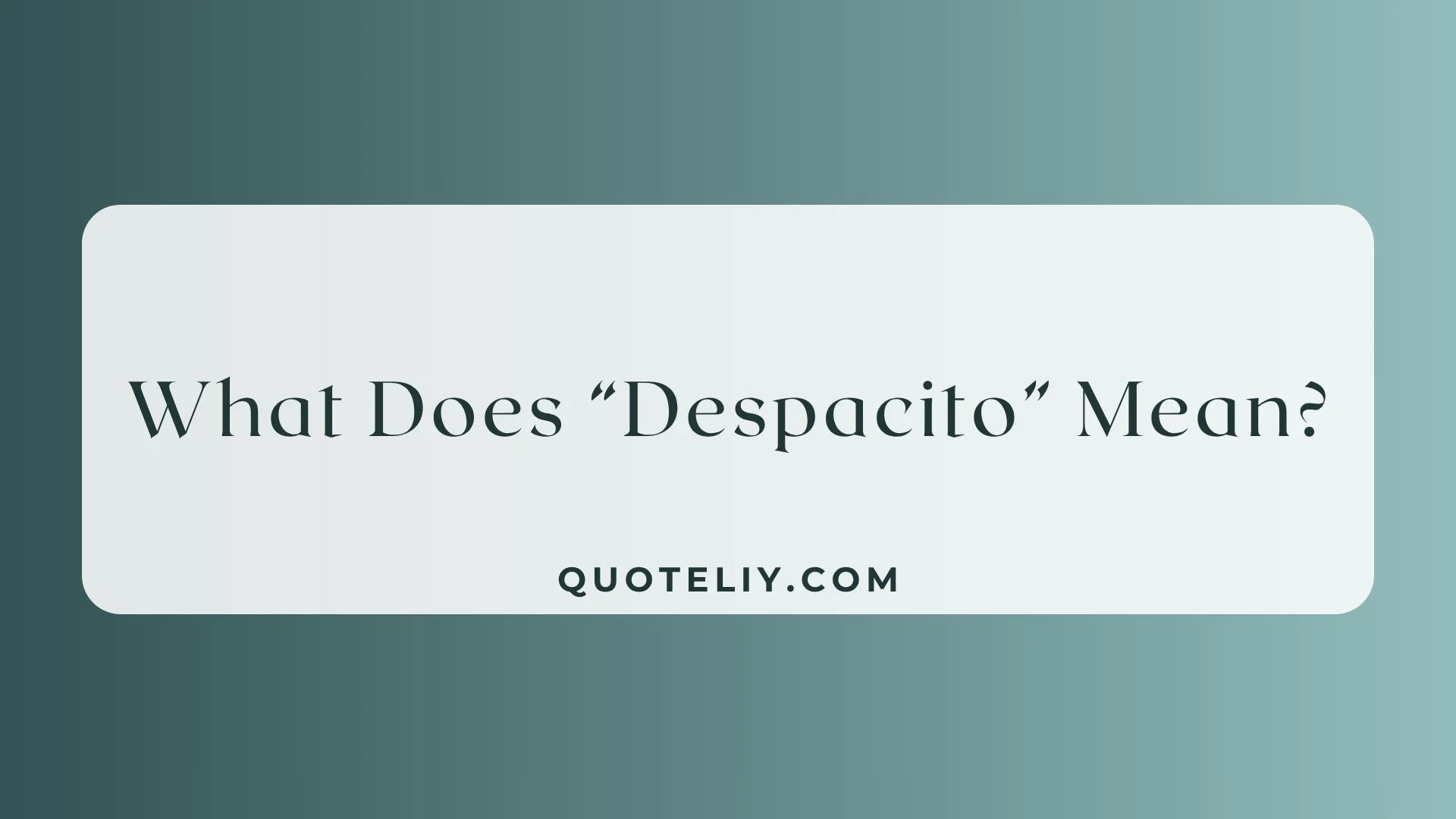 What Does “Despacito” Mean? Real Meaning Behind the Viral Song Everyone Sang in 2026
