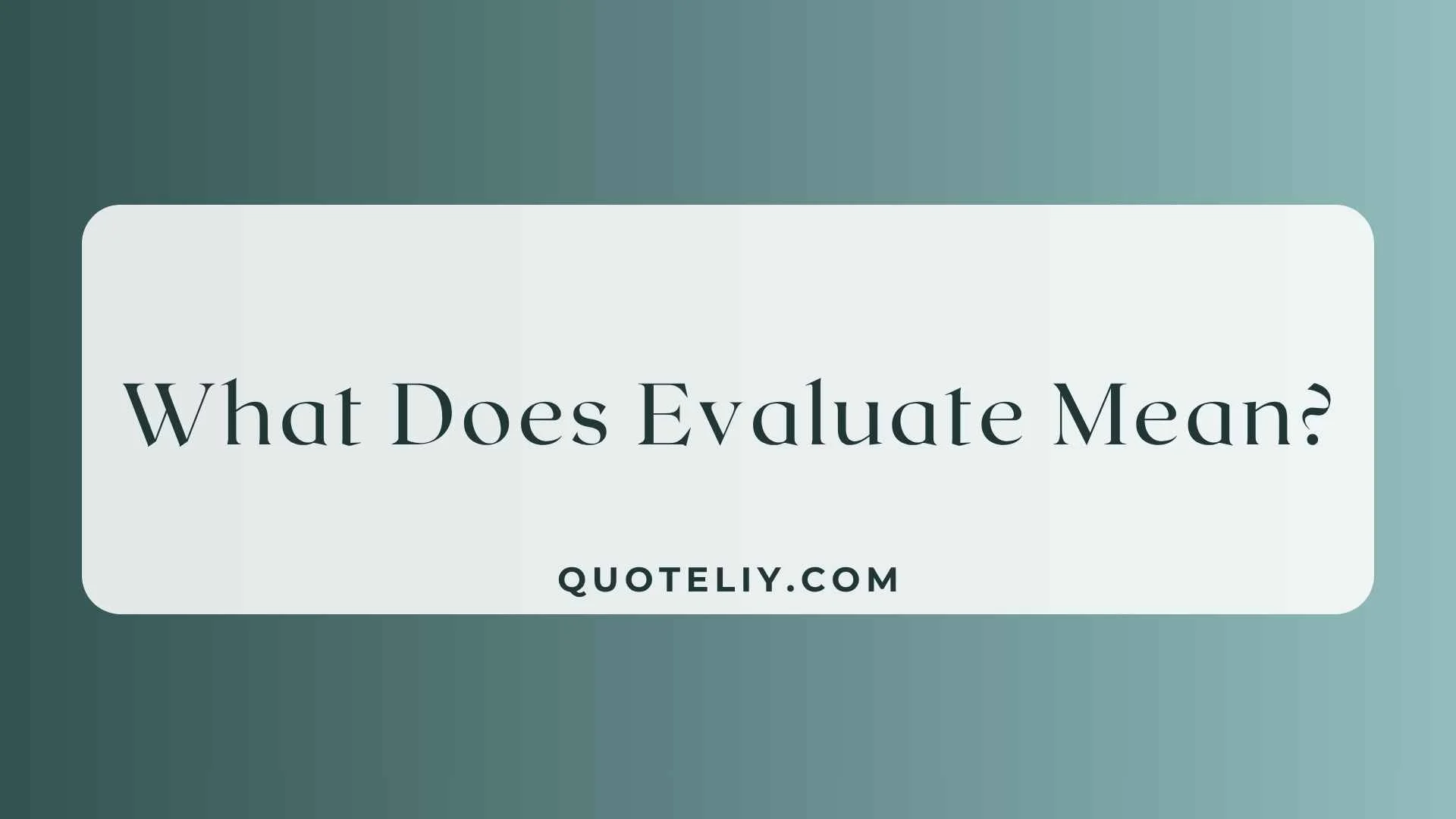 What Does Evaluate Mean