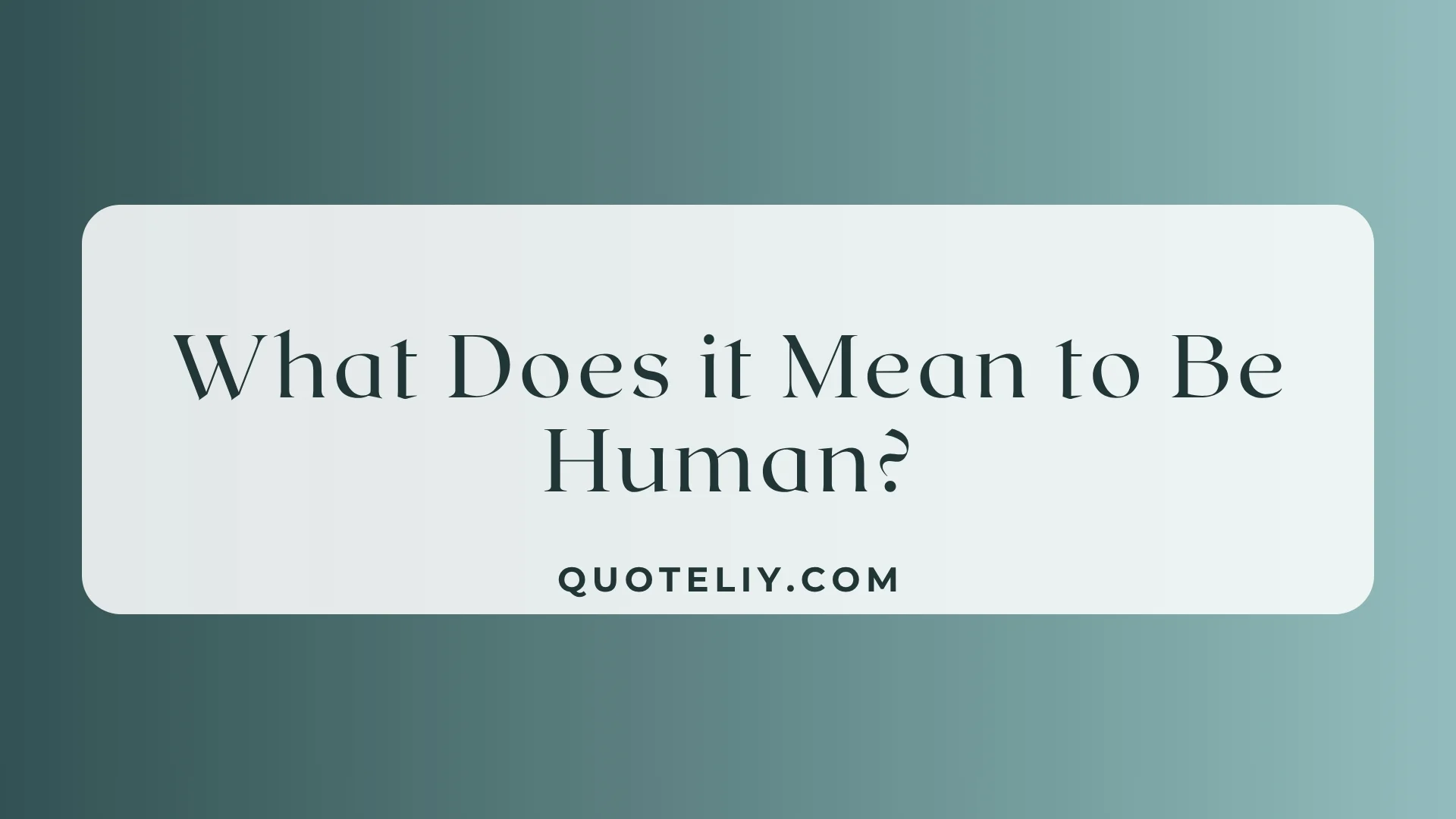 What Does it Mean to Be Human