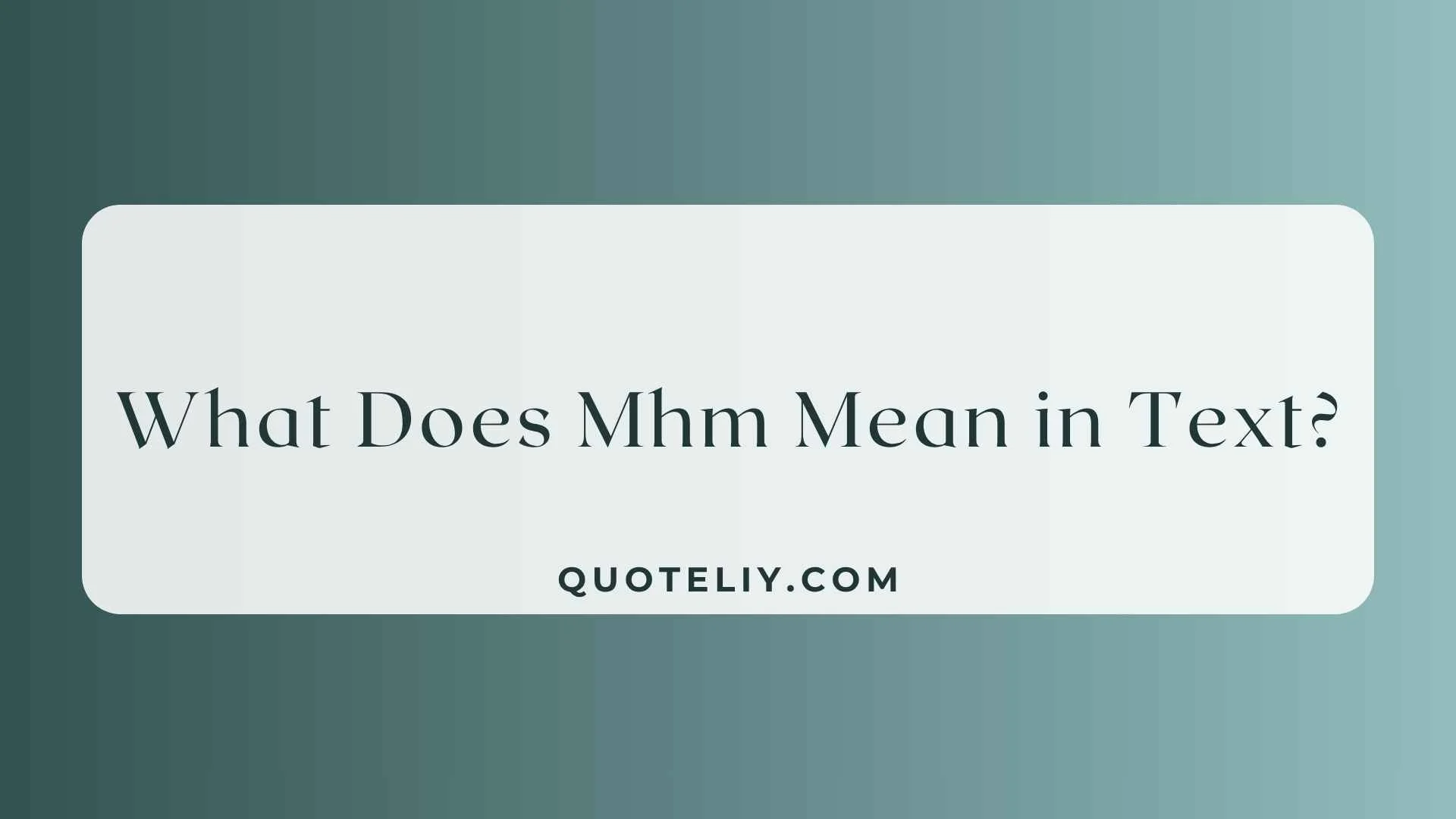 What Does Mhm Mean in Text