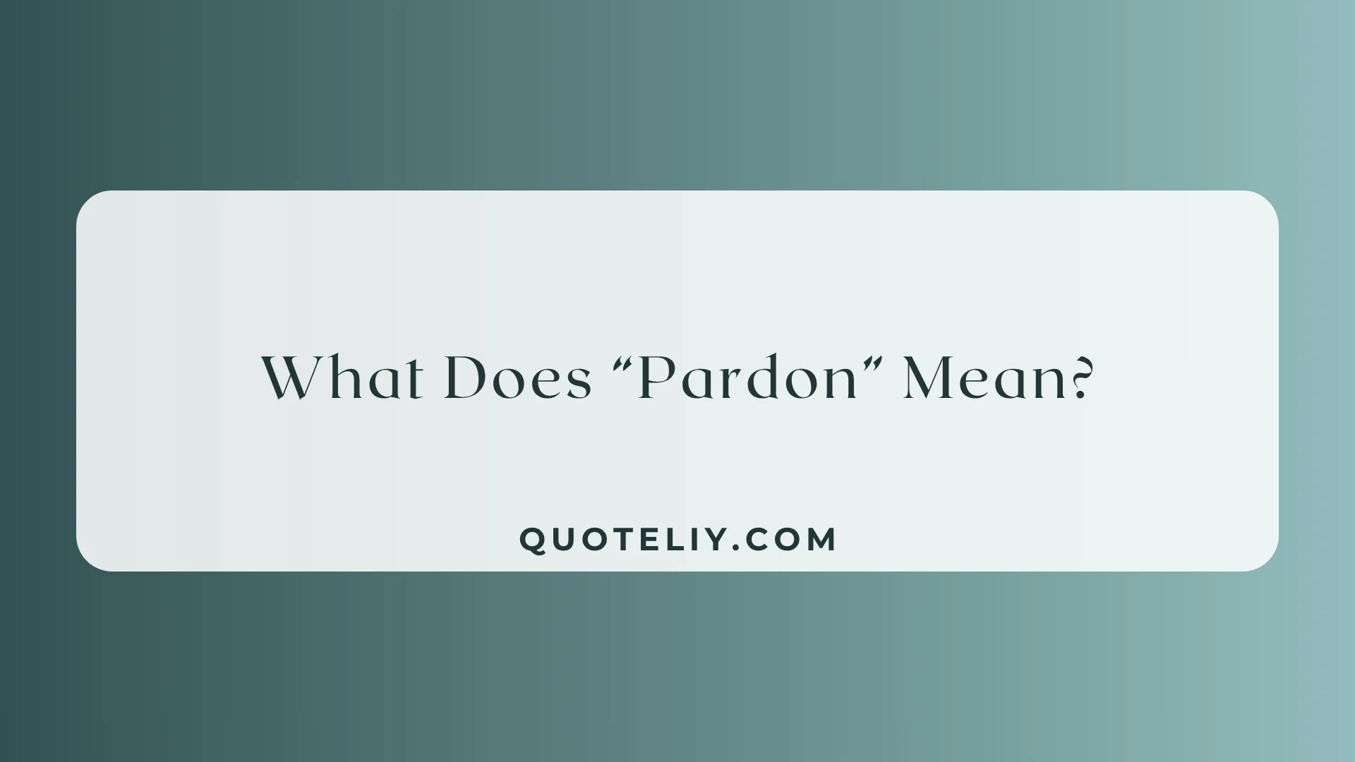 What Does “Pardon” Mean
