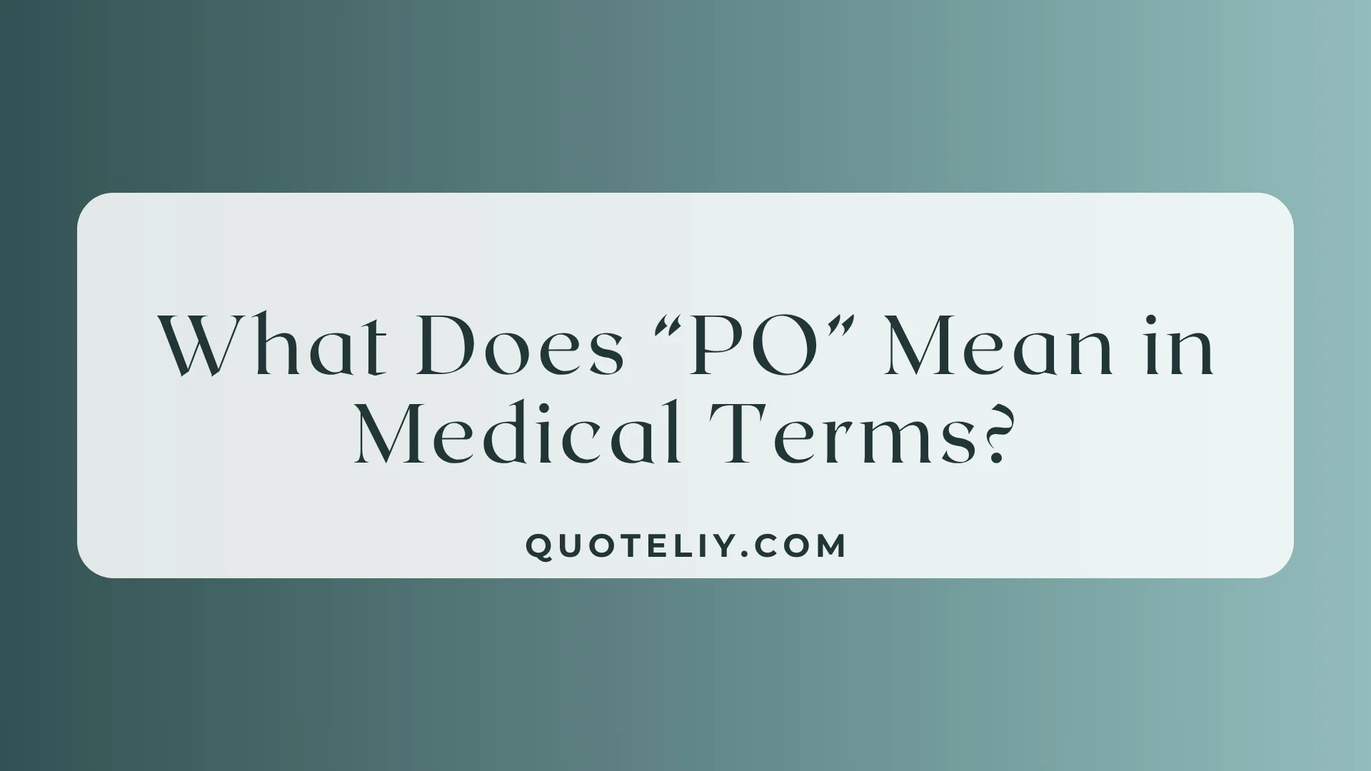 What Does “PO” Mean in Medical Terms