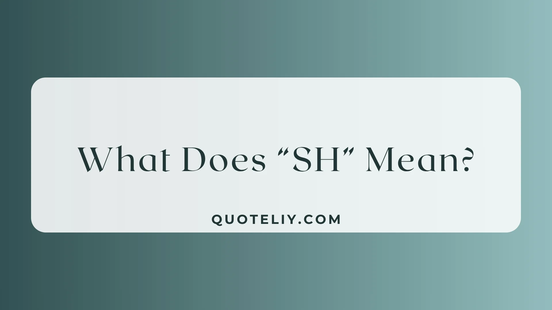What Does “SH” Mean