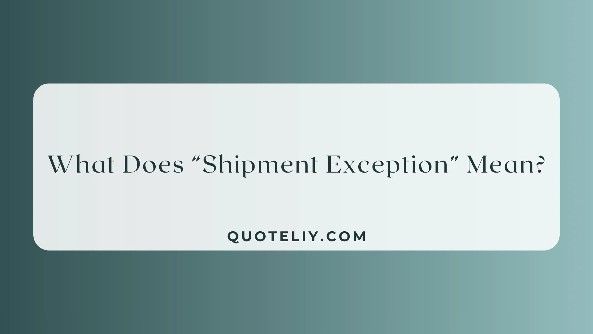 What Does “Shipment Exception” Mean?
