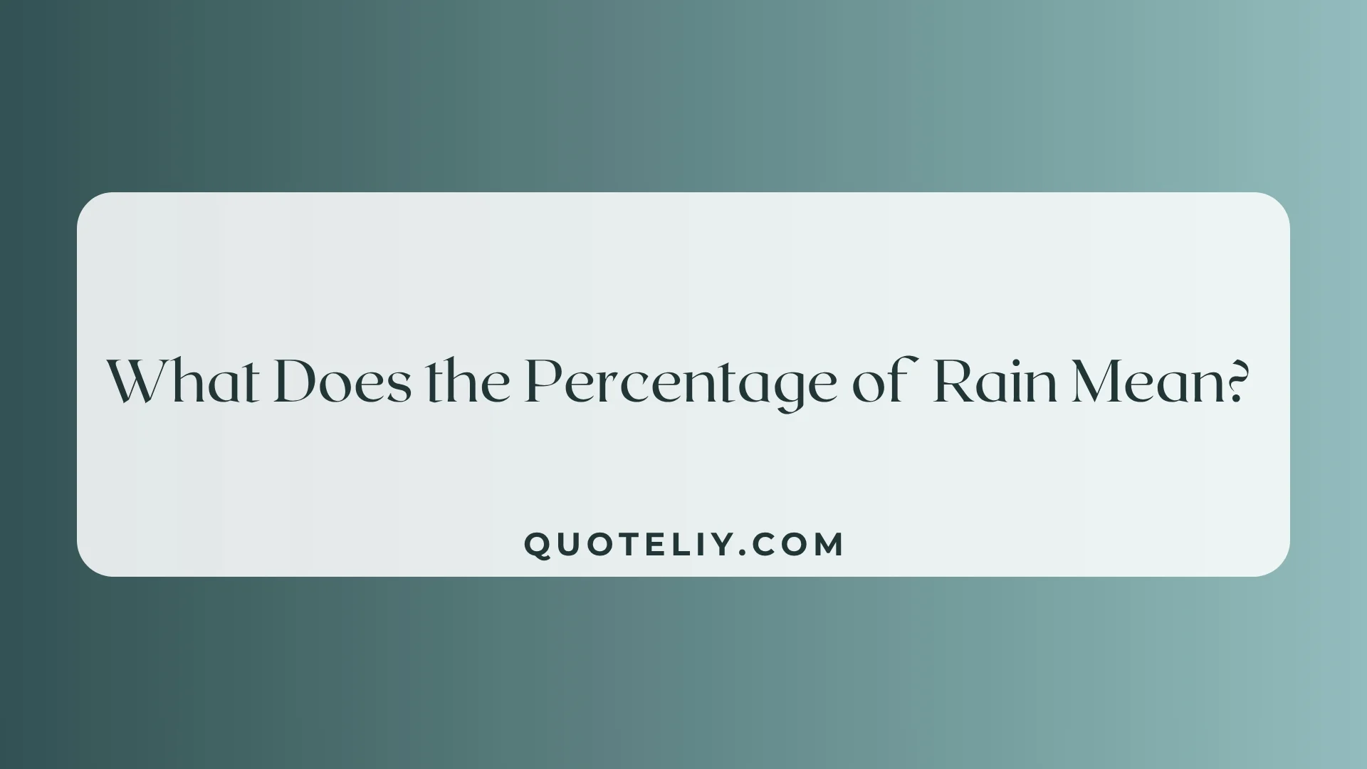 What Does the Percentage of Rain Mean? What Does the Percentage of Rain Mean?