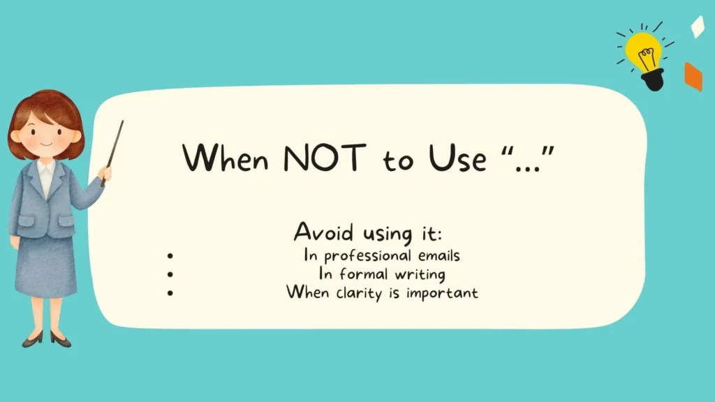 When NOT to Use “…”