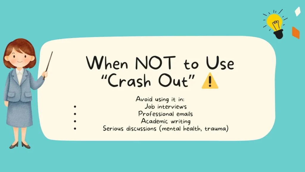 When NOT to Use “Crash Out” ⚠️
