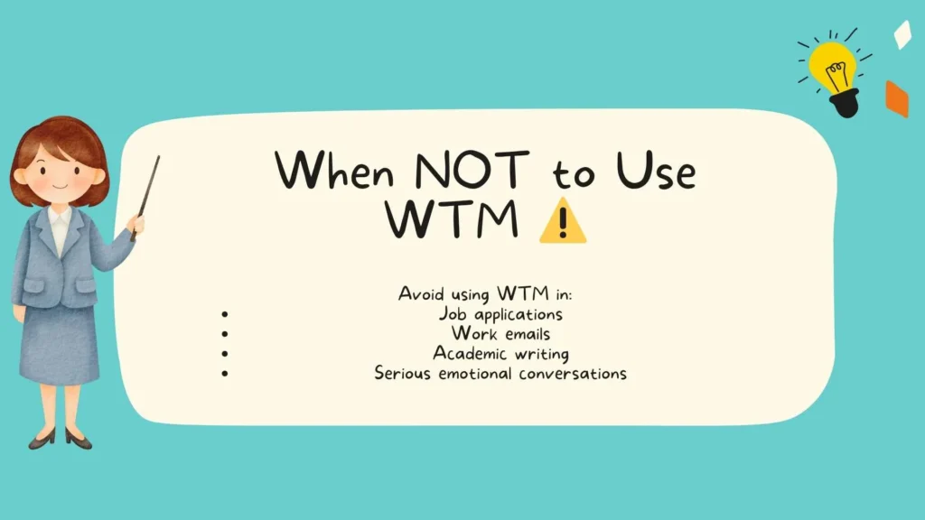 When NOT to Use WTM ⚠️