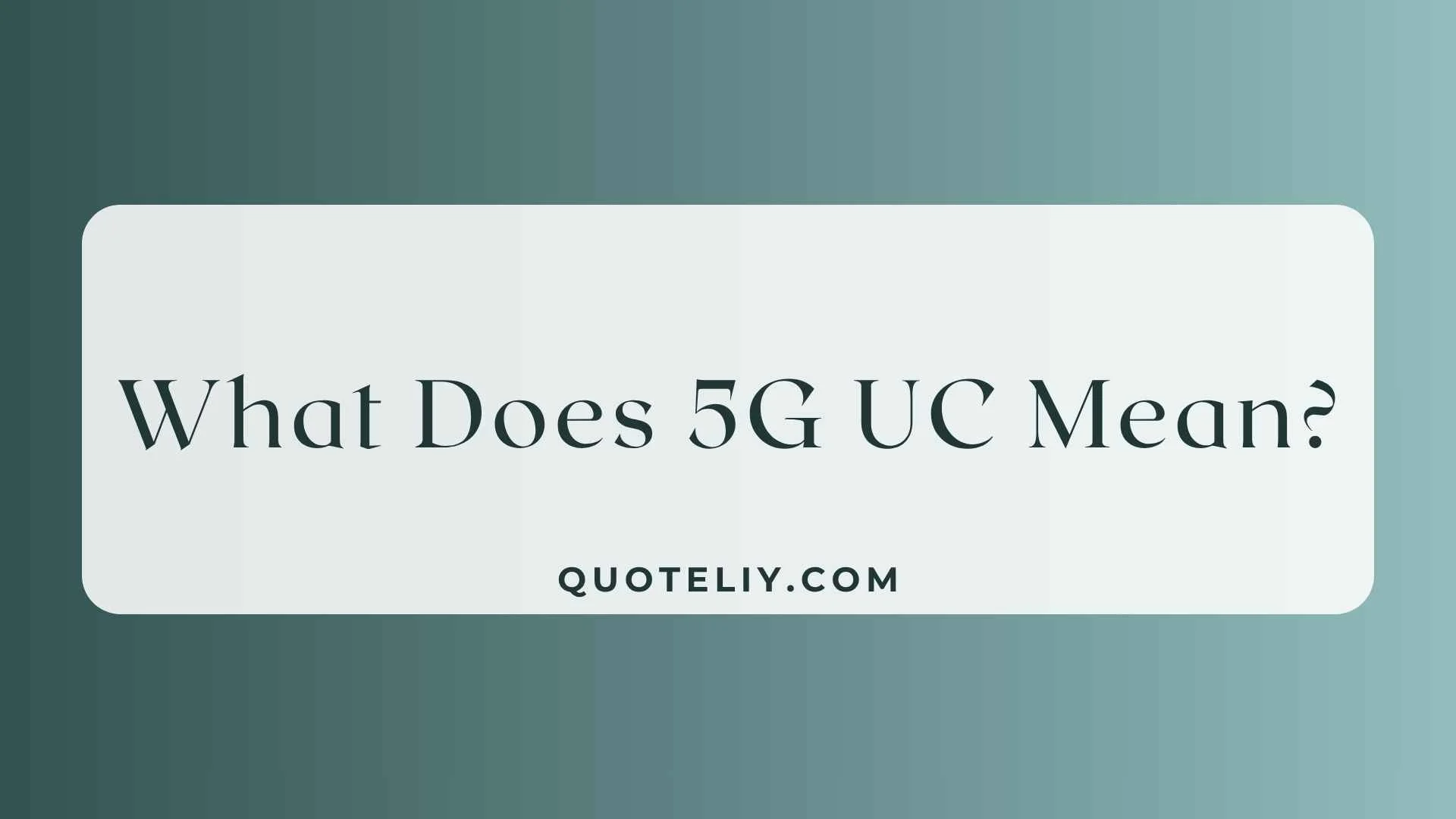 What Does 5G UC Mean