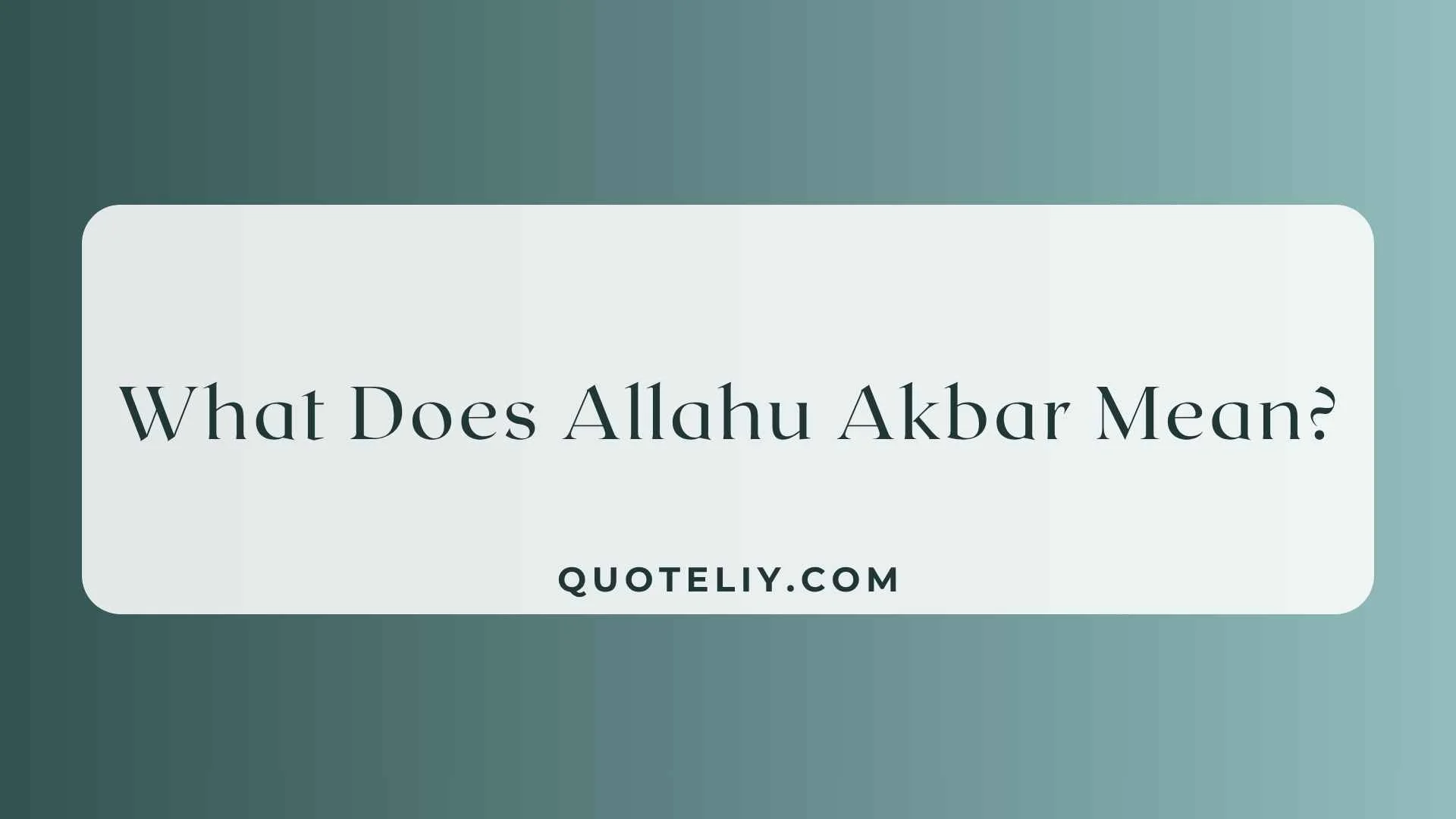 What Does Allahu Akbar Mean