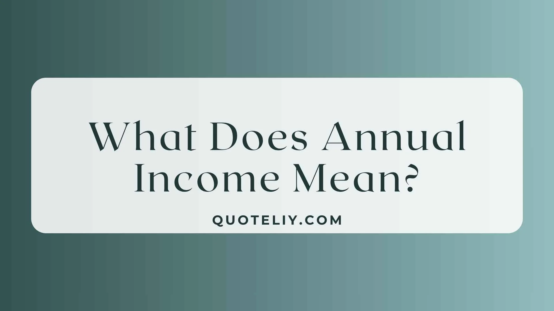What Does Annual Income Mean