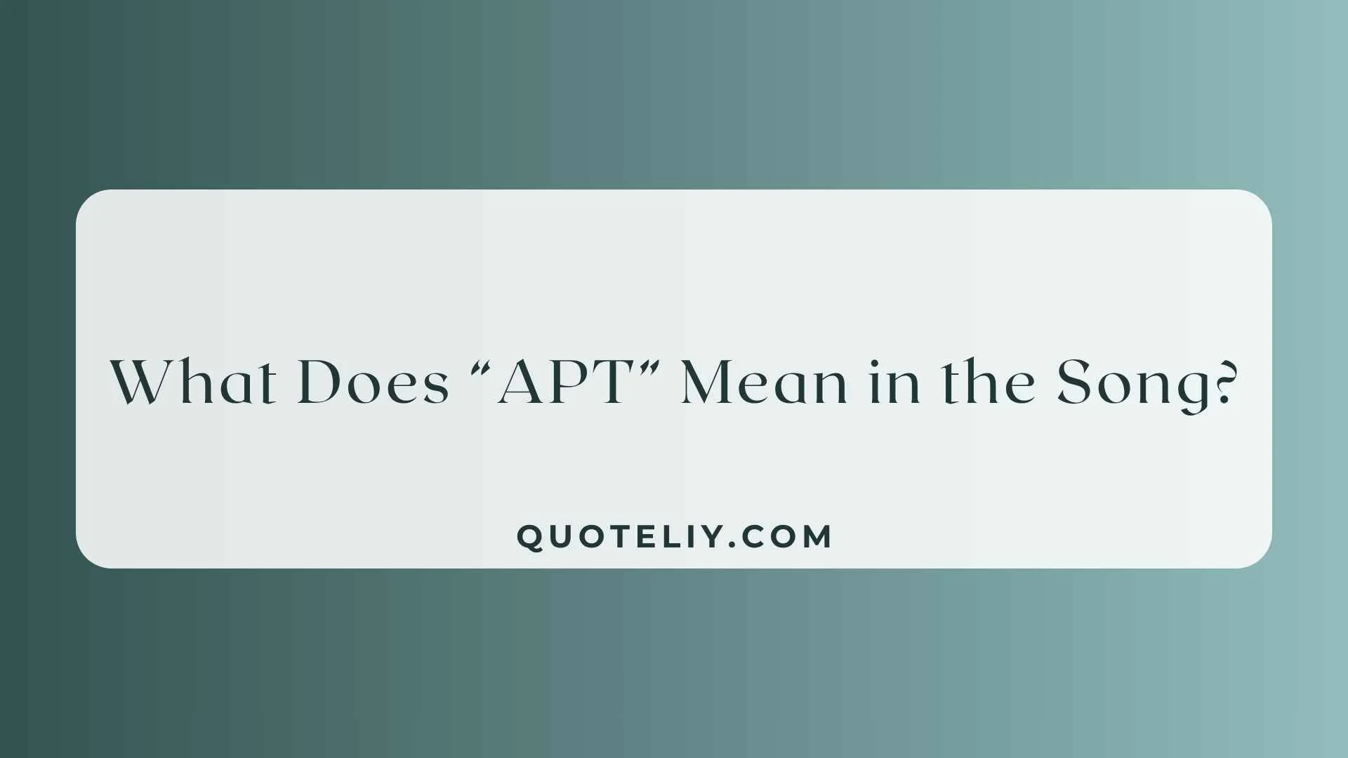 What Does APT Mean in the Song