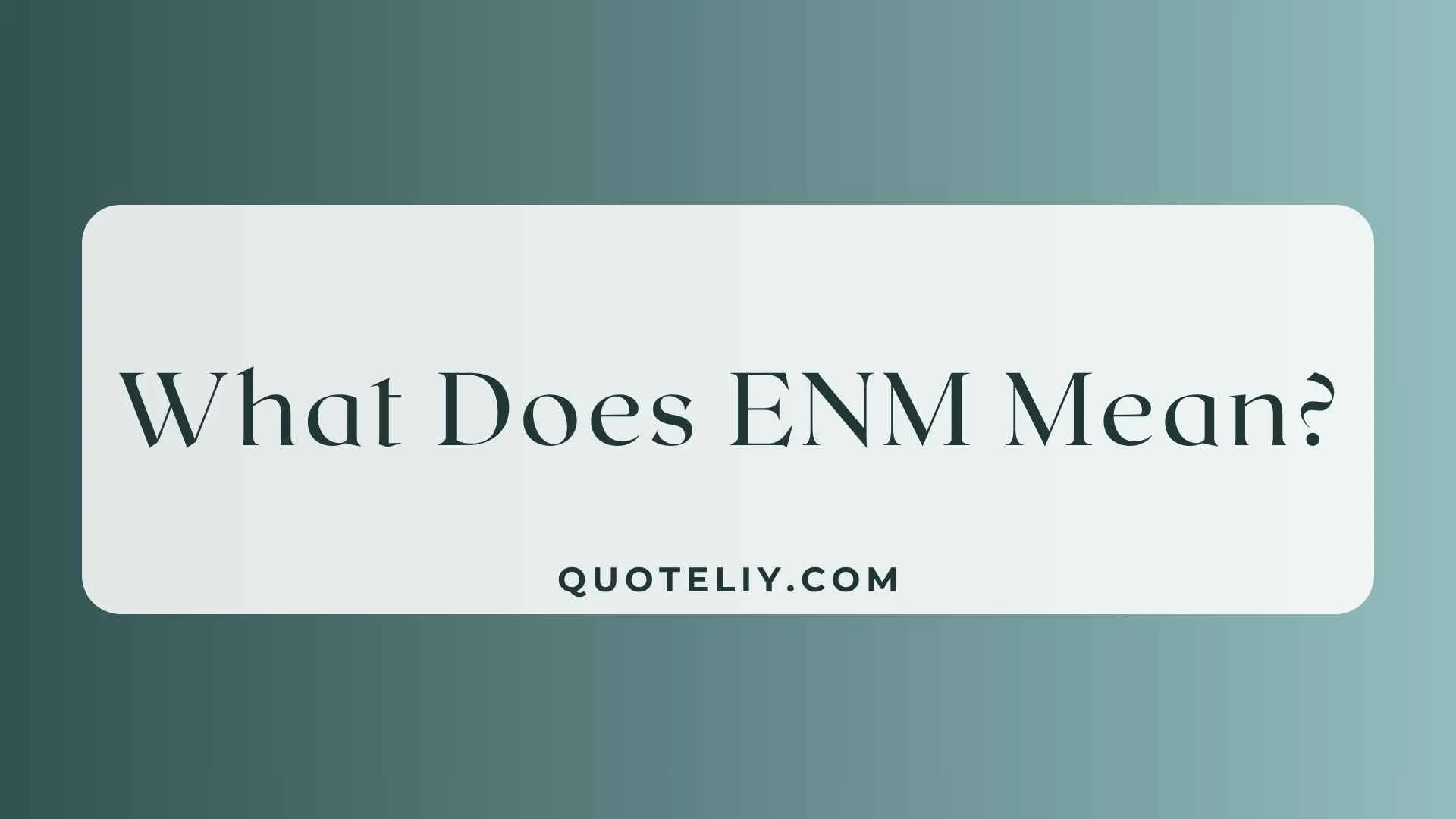 What Does ENM Mean