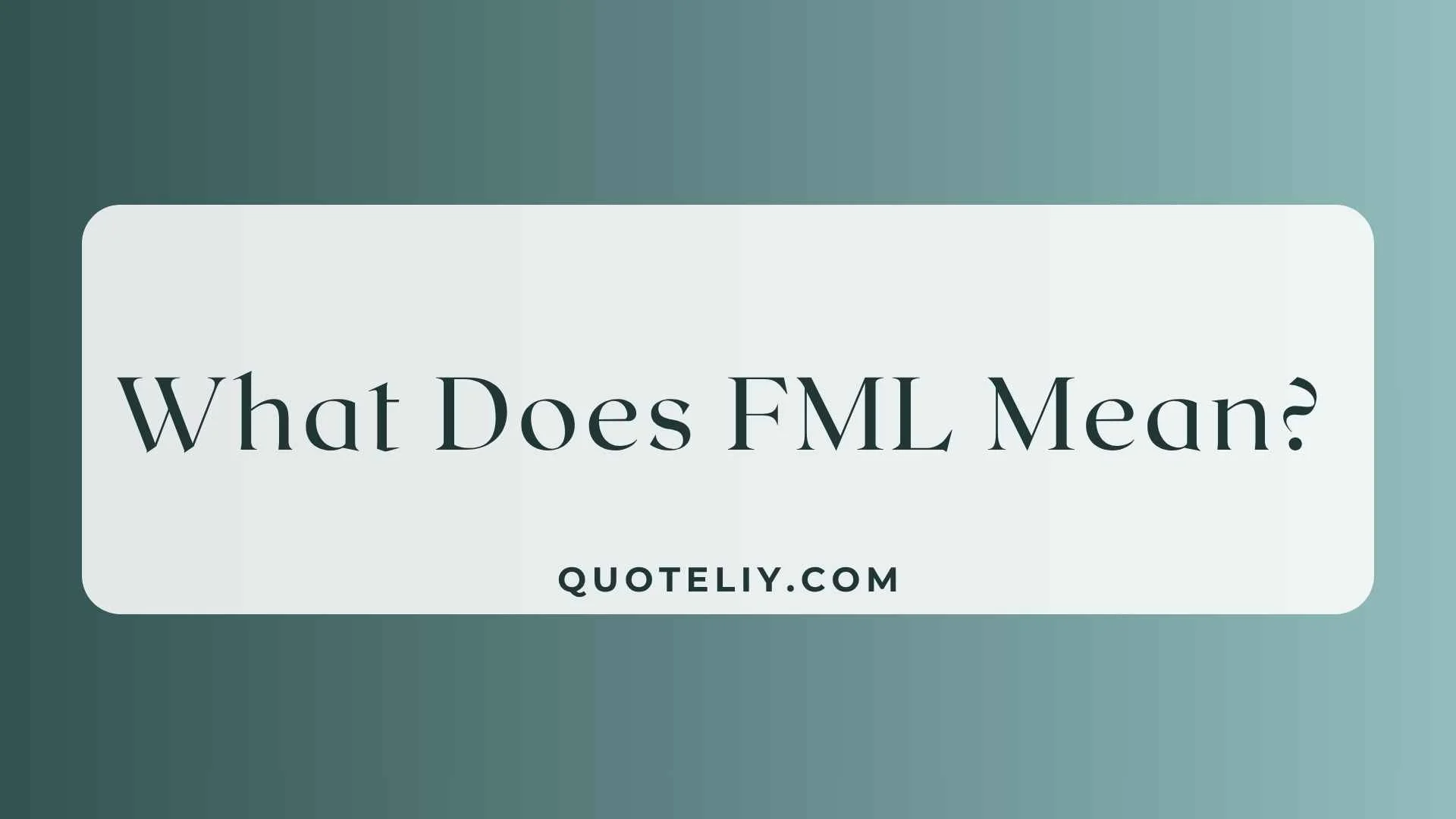What Does FML Mean