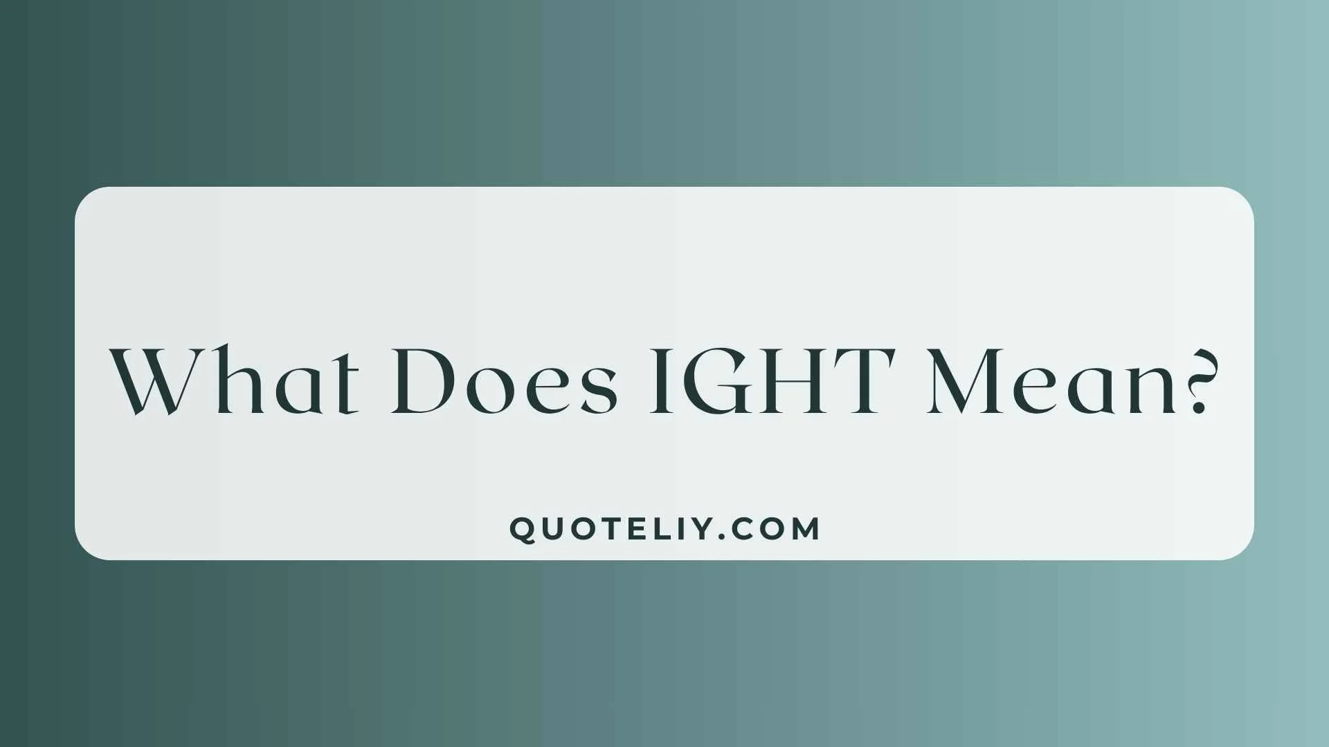 What Does IGHT Mean