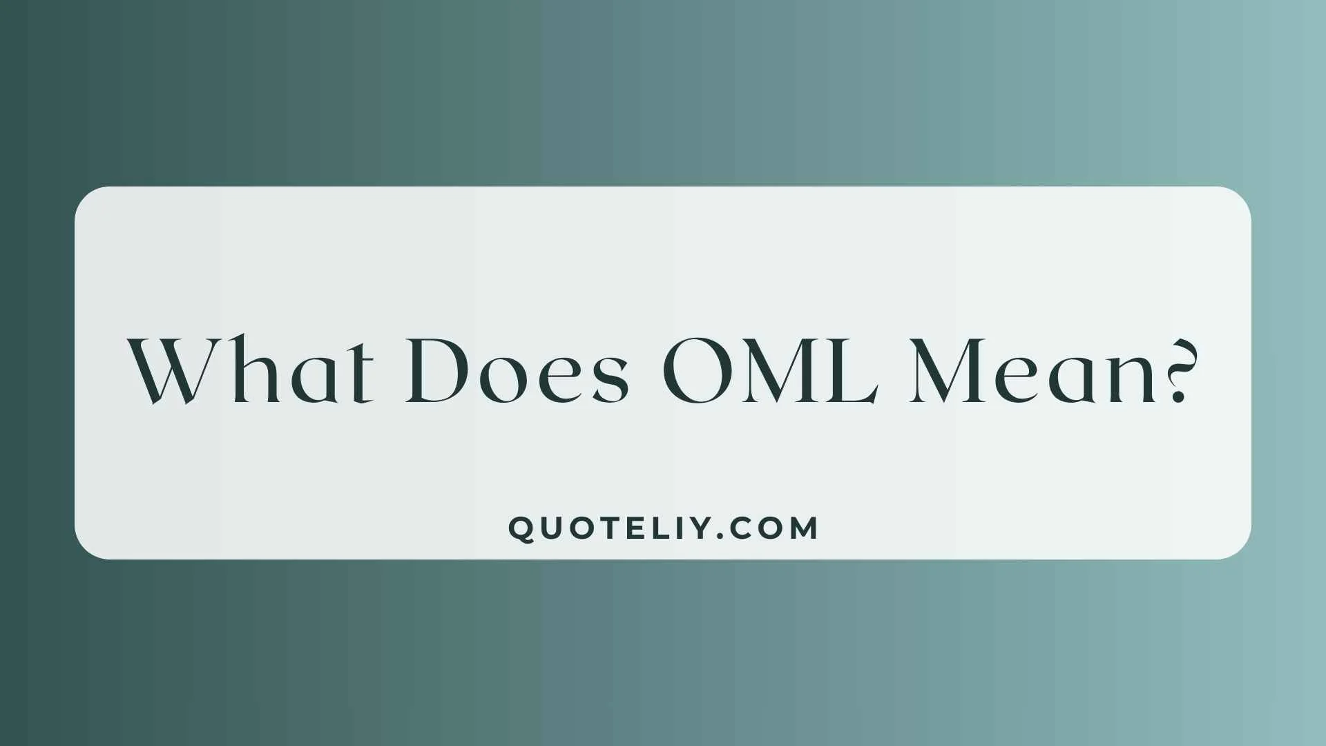 What Does OML Mean