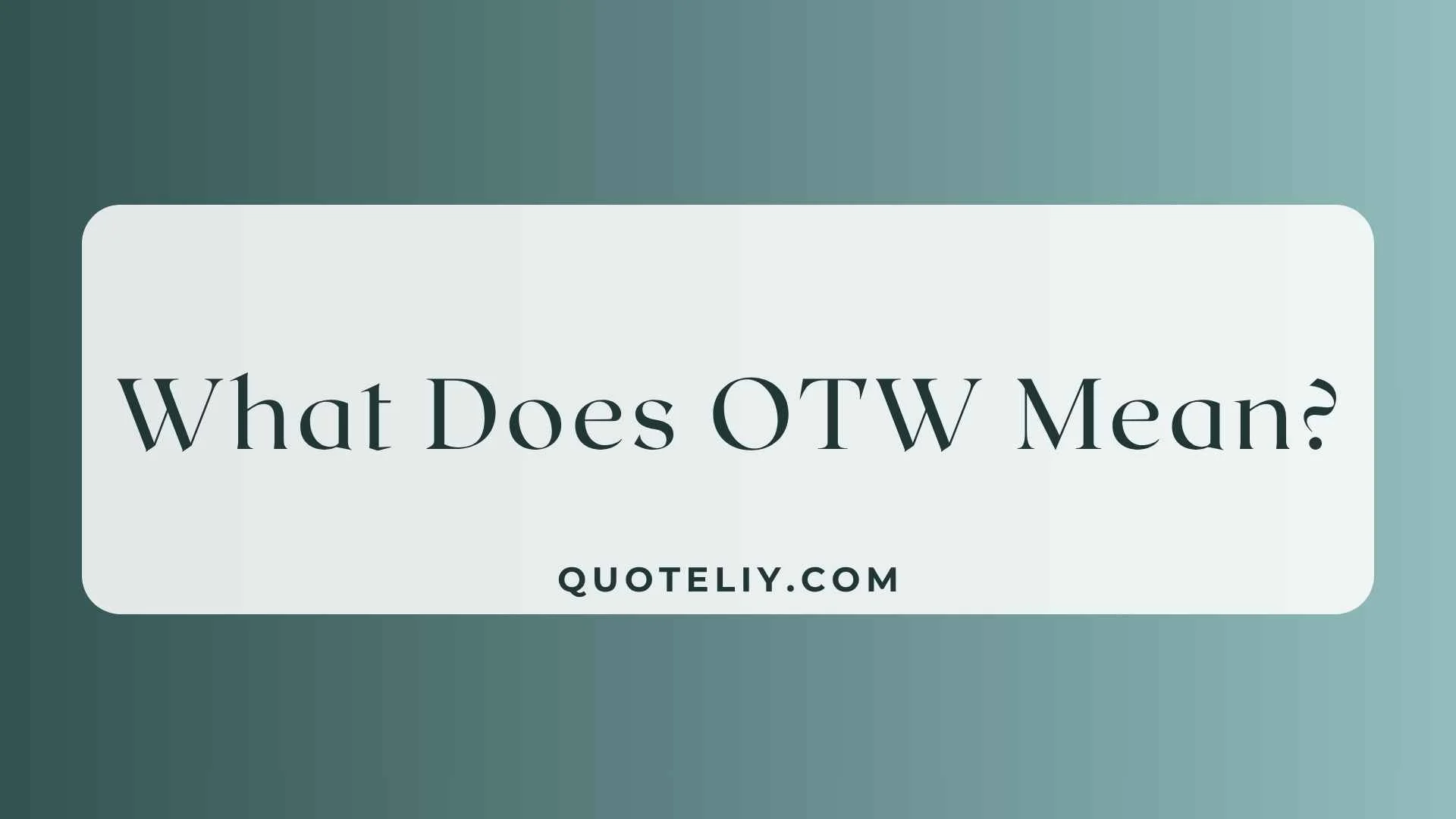 What Does OTW Mean