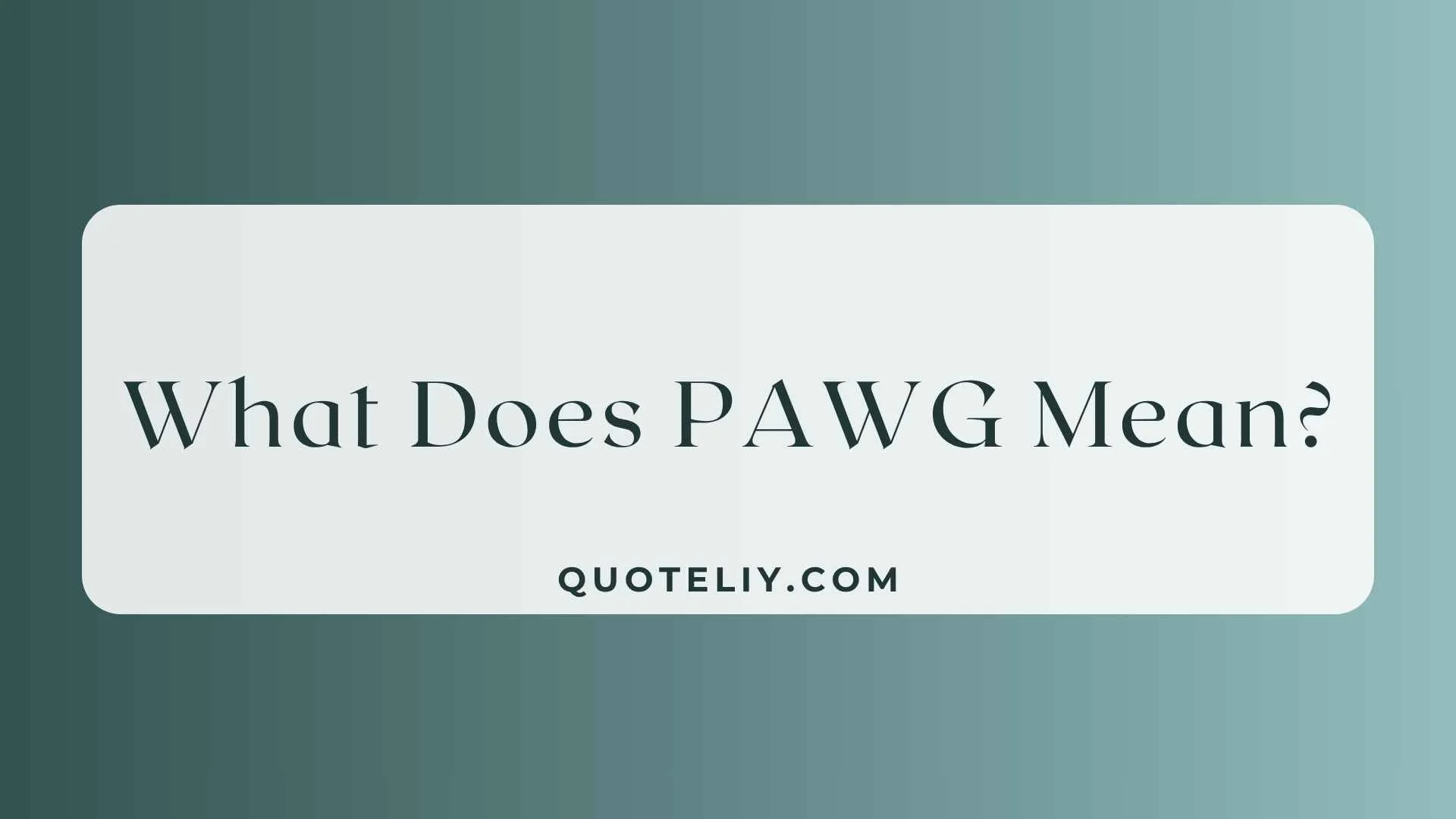 What Does PAWG Mean