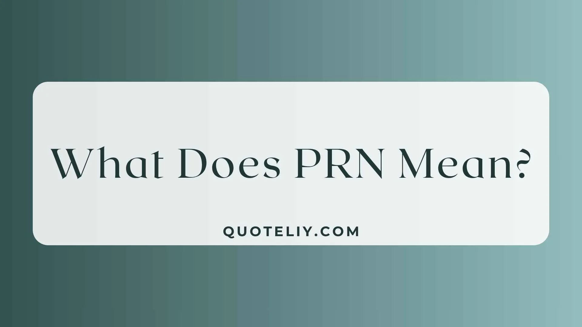 What Does PRN Mean