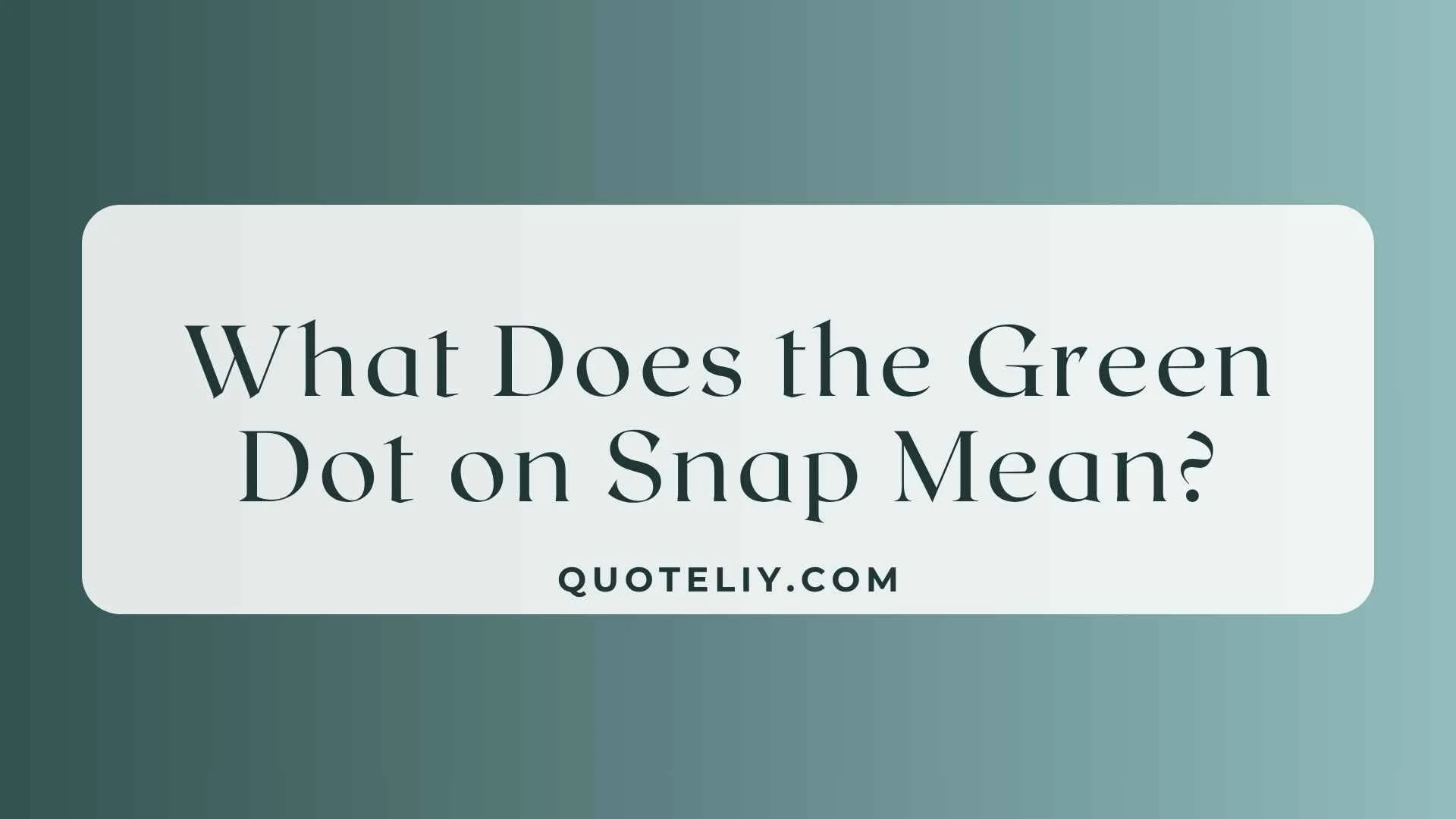 What Does the Green Dot on Snap Mean