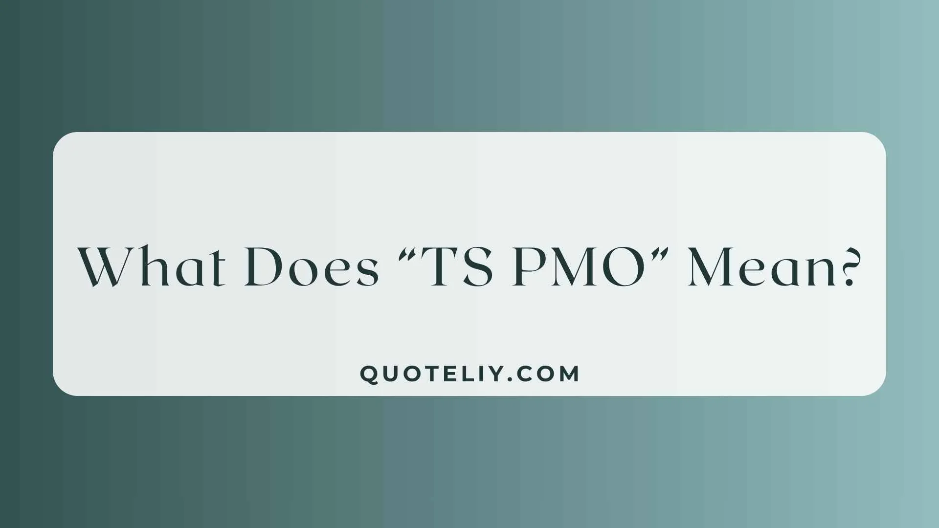 What Does “TS PMO” Mean