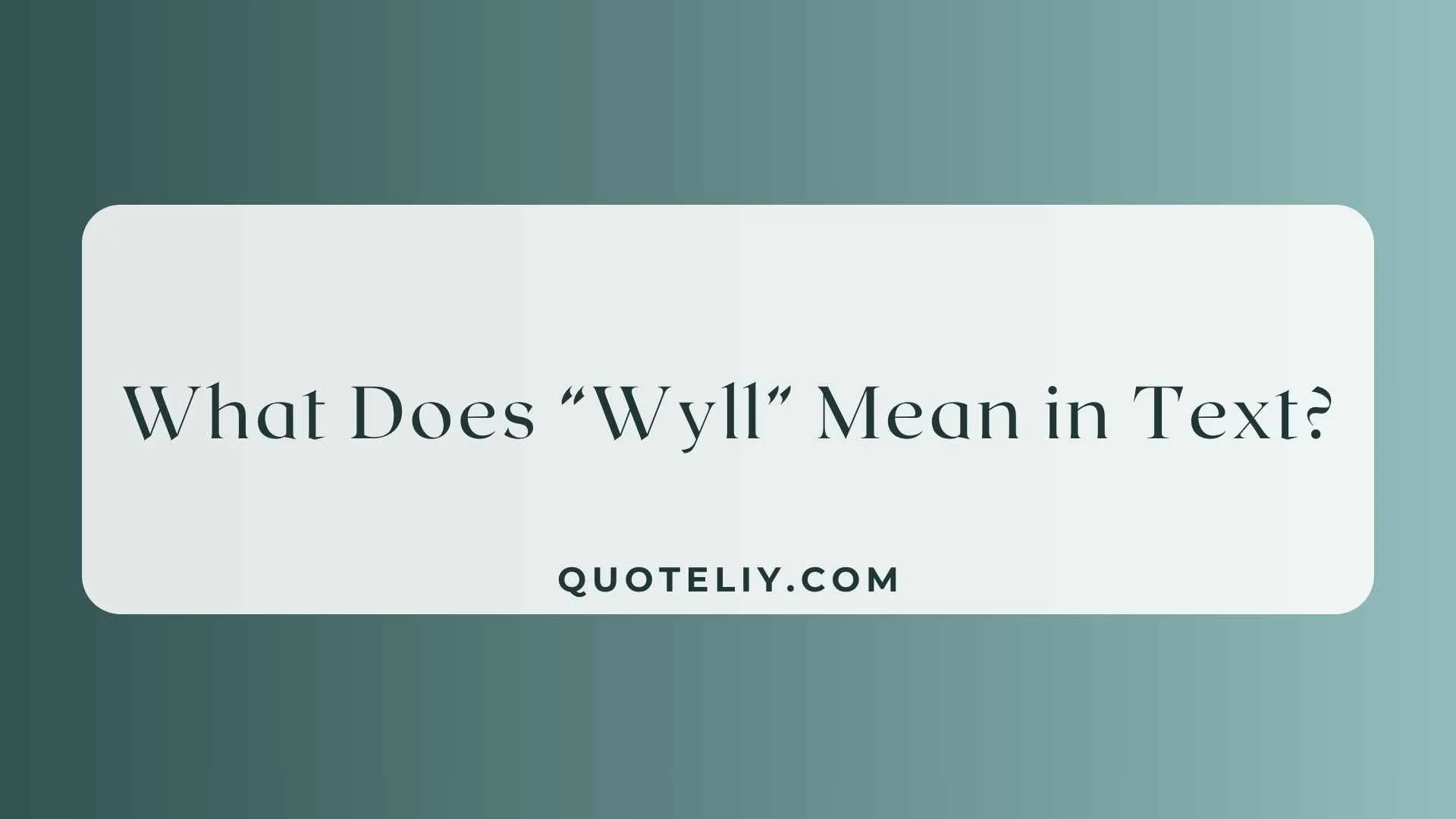 What Does “Wyll” Mean in Text